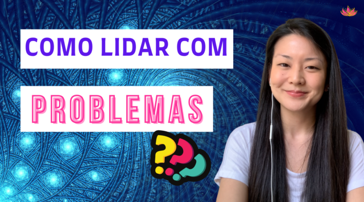 Como Lidar com os Problemas?