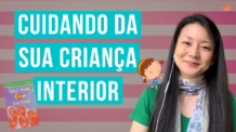 Como Cuidar da Sua Criança Interior?