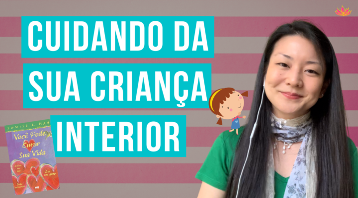 Como Cuidar da Sua Criança Interior?