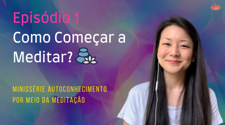 Como Começar a Meditar?