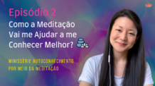 Como a Meditação Vai Me Ajudar a Me Conhecer Melhor?