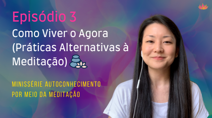 Como Viver o Presente? (Práticas Alternativas à Meditação)