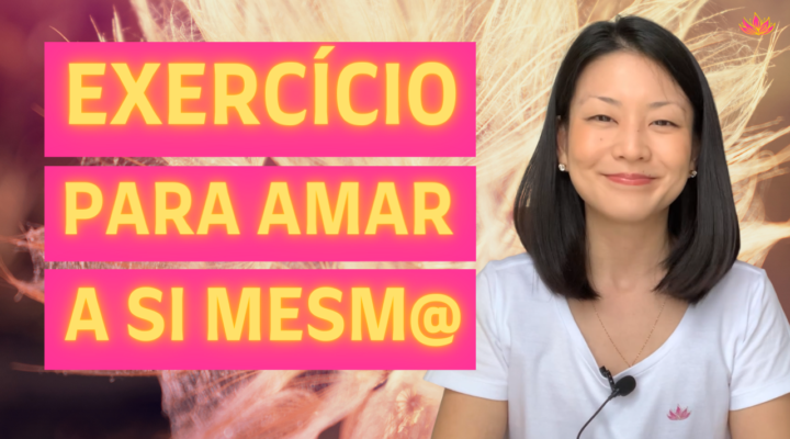 Aprendendo a Amar a Si Mesm@ – Exercício Louise Hay